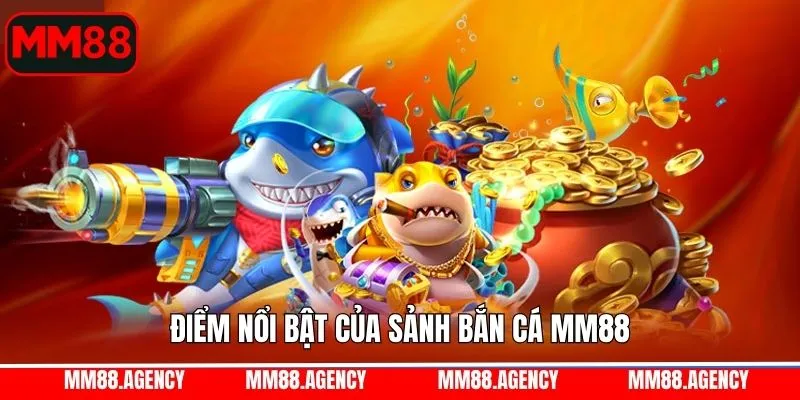 Phòng bắn cá MM88 cực đa dạng
