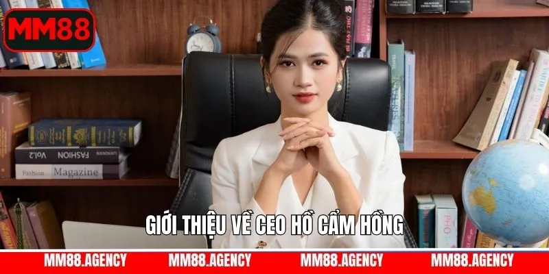 Giới thiệu tiểu sử CEO Cẩm Hồng
