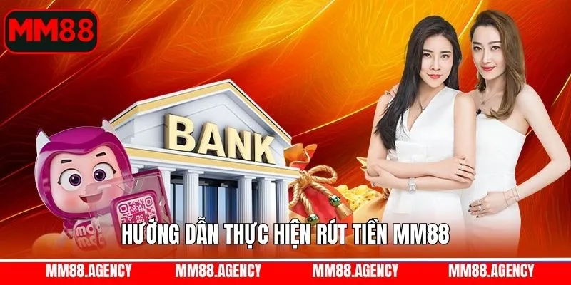 Quy trình rút tiền MM88 chi tiết và đơn giản nhất Quy trình rút tiền MM88 chi tiết và đơn giản nhất